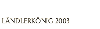 Laendlerkoenig 2003