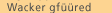 Wacker gfueuered